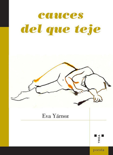 Cauces del que teje, de Yárnoz, Eva. Editorial Ediciones Trea, S.L., tapa blanda en español