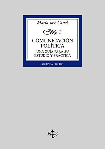 Comunicación Política: Una Guía Para Su Estudio Y Práctica (