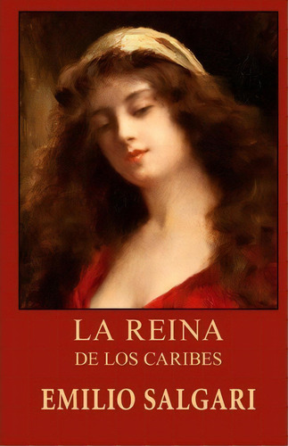 La Reina De Los Caribes, De Emilio Salgari. Editorial Createspace Independent Publishing Platform, Tapa Blanda En Español