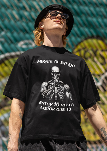 Playera Oversize Calacas Chidas Mirate, Estoy Mejor Que Tú