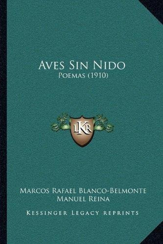 Aves Sin Nido: Poemas (1910) (Spanish Edition), de Marcos Rafael Blanco-Belmonte. Editorial Kessinger Publishing, LLC, tapa blanda, 0