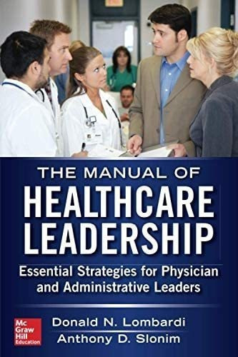Libro: Manual Of Healthcare Leadership Essential Strategies