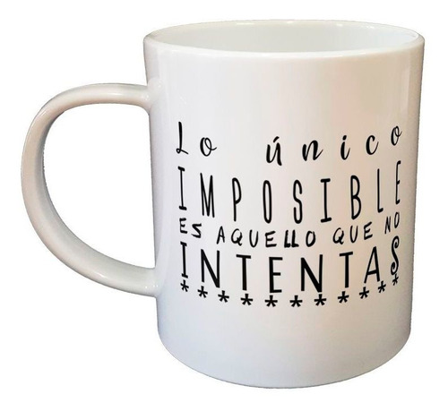 Taza De Plastico Frase Lo Unico Imposible Es Aquello Que