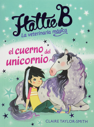 Hattie B, La Veterinaria Mágica. El Cuerno Del Unicorn 91syp