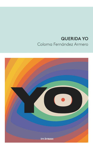 Libro: Querida Yo. Fernandez Armero, Coloma. Tres Hermanas