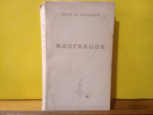 Naufragos - Erich Maria Remarque - Plaza Y Janes - Edic 1969