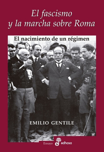 Fascismo Y La Marcha Sobre Roma El - Gentile Emilio