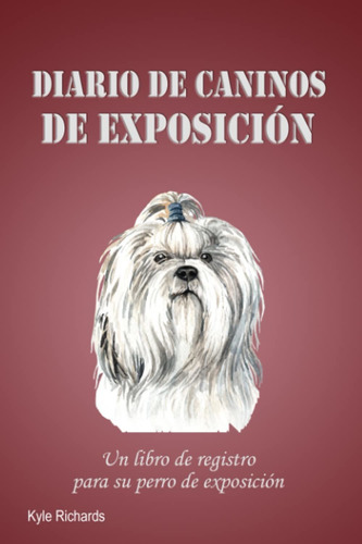 Libro Diario De Caninos De Exposición: Un  De Registr Lhh