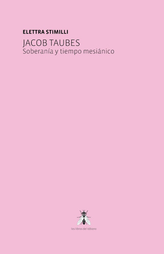 Imagen 1 de 3 de Jacob Taubes. Soberanía Y Tiempo Mesiánico - Elettra Stimill
