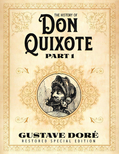 The History Of Don Quixote Part 1: Gustave Dorãâ© Restored Special Edition, De Doré, Gustave. Editorial Asme, Tapa Blanda En Inglés