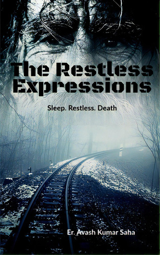 The Restless Expressions: Sleep. Restless. Death, De Saha, Er Avash Kumar. Editorial Harpercollins 360, Tapa Blanda En Inglés