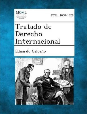 Tratado De Derecho Internacional - Eduardo Calcano