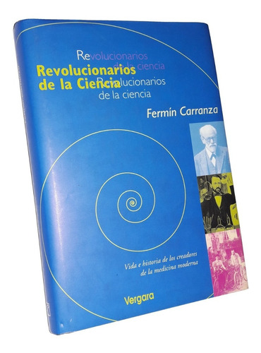 Revolucionarios De La Ciencia _ Fermin Carranza - Vergara