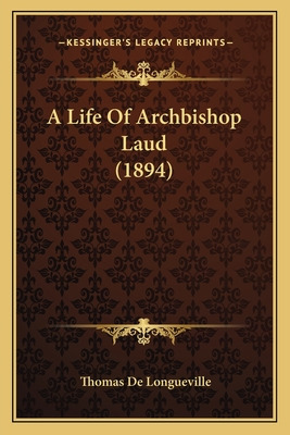 Libro A Life Of Archbishop Laud (1894) - De Longueville, ...