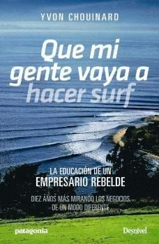 Libro: Que Mi Gente Vaya A Hacer Surf. Chouinard, Yvon. Edic