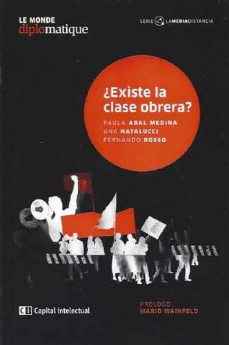 Libro - Existe La Clase Obrera - Abal Medina, Natalucci Y O