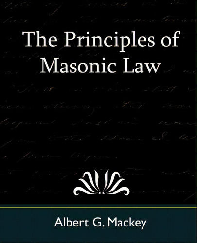The Principles Of Masonic Law, De Mackey, Albert Gallatin. Editorial Book Jungle, Tapa Blanda En Inglés