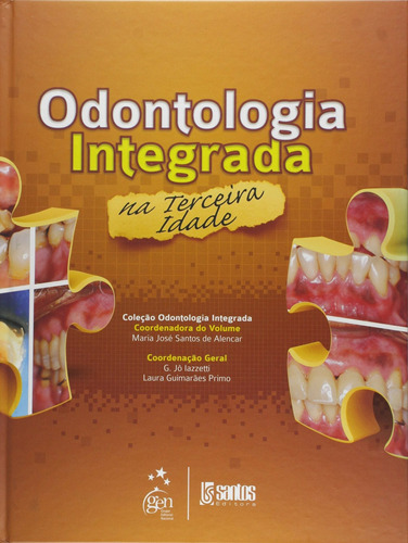 Odontologia Integrada na Terceira Idade, de Alencar, Maria José. Livraria Santos Editora Comércio e Importação Ltda., capa mole em português, 2012