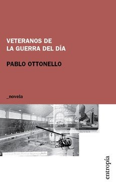 Veteranos De La Guerra Del Día - Pablo Ottonello - Entropía 