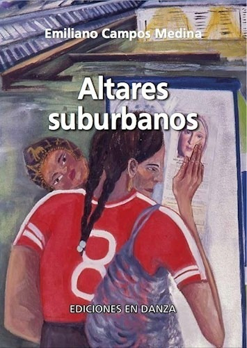 Altares Suburbanos - Campos Medina Emiliano (libro)