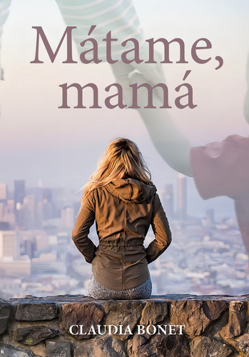 Matame Mama, De Bonet, Claudia. Editorial Cuatro Hojas, Tapa Blanda En Español