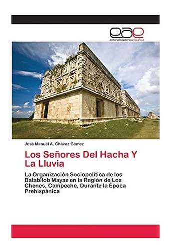 Libro: Los Señores Del Hacha Y La Lluvia: La Organizació&..