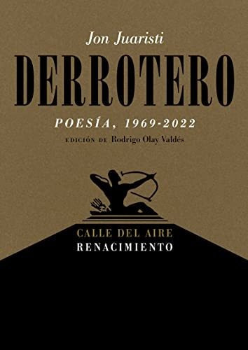 Derrotero (Poesía, 1969-2022), de JON JUARISTI. Editorial Renacimiento, tapa blanda en español, 2023