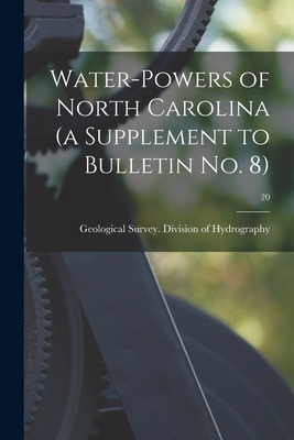 Libro Water-powers Of North Carolina (a Supplement To Bul...