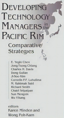 Developing Technology Managers In The Pacific Rim: Comparative Strategies, De Karen Minden. Editorial Taylor Francis Inc, Tapa Dura En Inglés