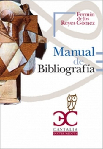 Manual De Bibliografia - De Los Reyes Gomez, Fermin, de DE LOS REYES GOMEZ, FERMIN. Editorial Castalia en español