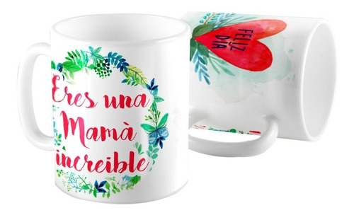 Taza Ceramica Dia De La Madre Eres Una Mama Increible