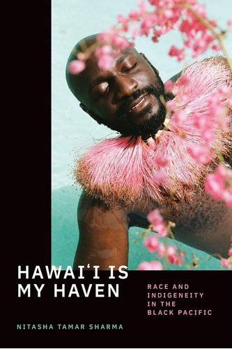Libro:  Hawaiøi Is My Haven: Race And In The Black Pacific