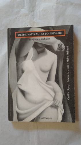 Desprivatizando Lo Privado/mujeres Y Trabajo-ed.catalogos(36