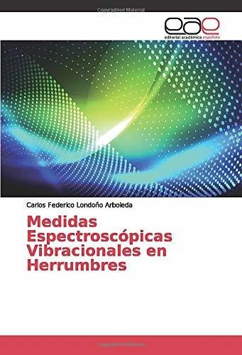 Libro Medidas Espectroscópicas Vibracionales En Herrumb Lcm7