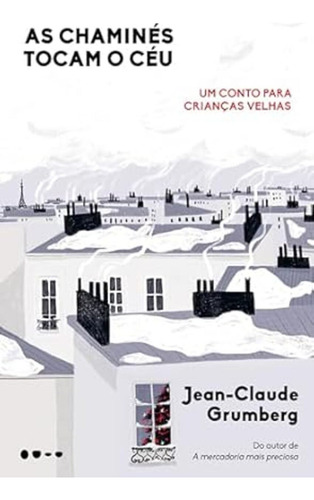 As Chaminés Tocam O Céu: Um Conto Para Crianças Velhas, De Grumberg, Jean-claude., Vol. 1. Editorial Todavia Livros, Capa Mole, Edição 1 Em Português, 2024