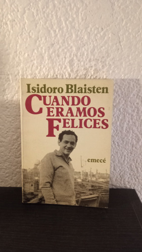 Cuando Eramos Felices - Isidoro Blastein