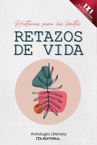 Retazos De Vida, De Ita Es Varios. Ita Editorial, Tapa Blanda En Español, 2023