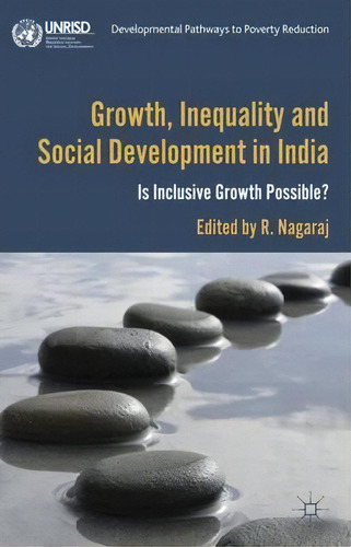 Growth, Inequality And Social Development In India: Is Inclusive Growth Possible?, De Rayaprolu Nagaraj., Vol. 1. Editorial Palgrave Macmillan, Tapa Dura En Inglés