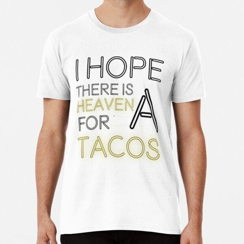 Remera Espero Que Haya Un Paraíso Para Los Tacos Algodon Pre