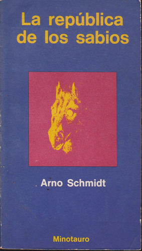 La Republica De Los Sabios. Arno Schmidt