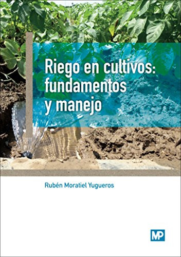 Riego En Cultivos: Fundamentos Y Manejo -sin Coleccion-