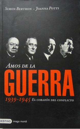 Amos De La Guerra 1939-1945 Elcorazon Del Conflicto Potts 