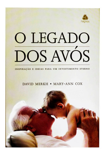 O Legado Dos Avós - David Merkh E Mary-ann Cox, De David Merkh E Mary-ann Cox. Editora Hagnos, Capa Mole Em Português, 2011