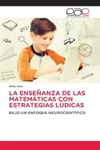 Comprar Libro La Enseñanza De Las Matematicas Con Estrategias Ludica