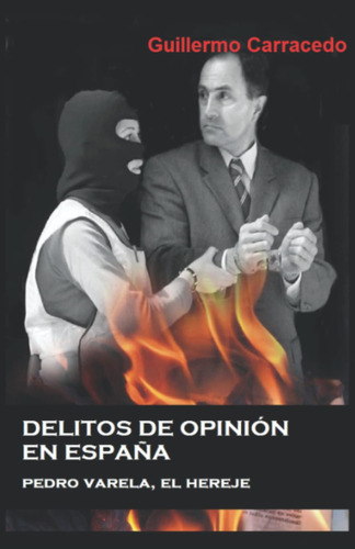 Libro: Delitos De Opinión En España: Pedro Varela, El Hereje