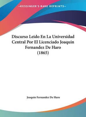 Libro Discurso Leido En La Universidad Central Por El Lic...