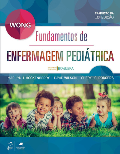 Wong - Fundamentos de Enfermagem Pediátrica, de David Wilson. Editora Gen – Grupo Editorial Nacional Part S/A, capa mole em português, 2018