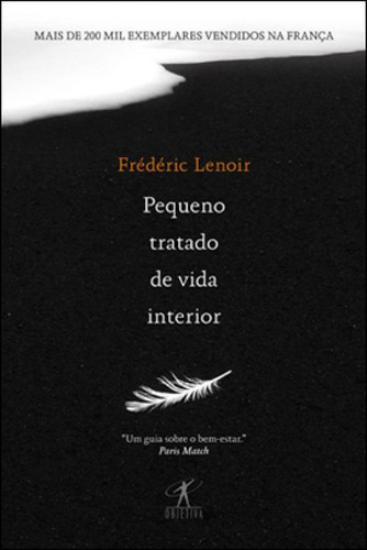Pequeno Tratado Da Vida Interior, De Lenoir, Frédéric. Editora Objetiva, Capa Mole, Edição 1ª Edição - 2012 Em Português