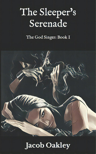 The Sleeper's Serenade, De Oakley, Jacob. Editorial Lightning Source Inc, Tapa Blanda En Inglés