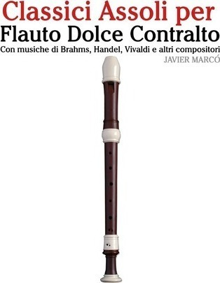 Classici Assoli Per Flauto Dolce Contralto : Facile Flaut...